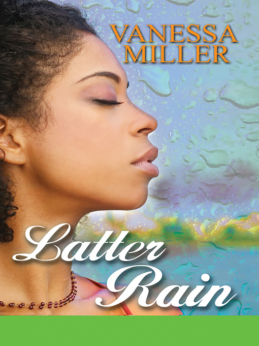 Title details for Latter Rain by Vanessa Miller - Available